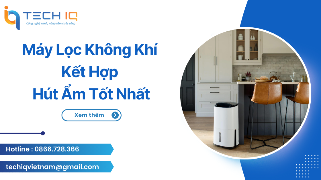 Máy Lọc Không Khí và Hút Ẩm: Giải Pháp Cho Không Gian Sống Xanh