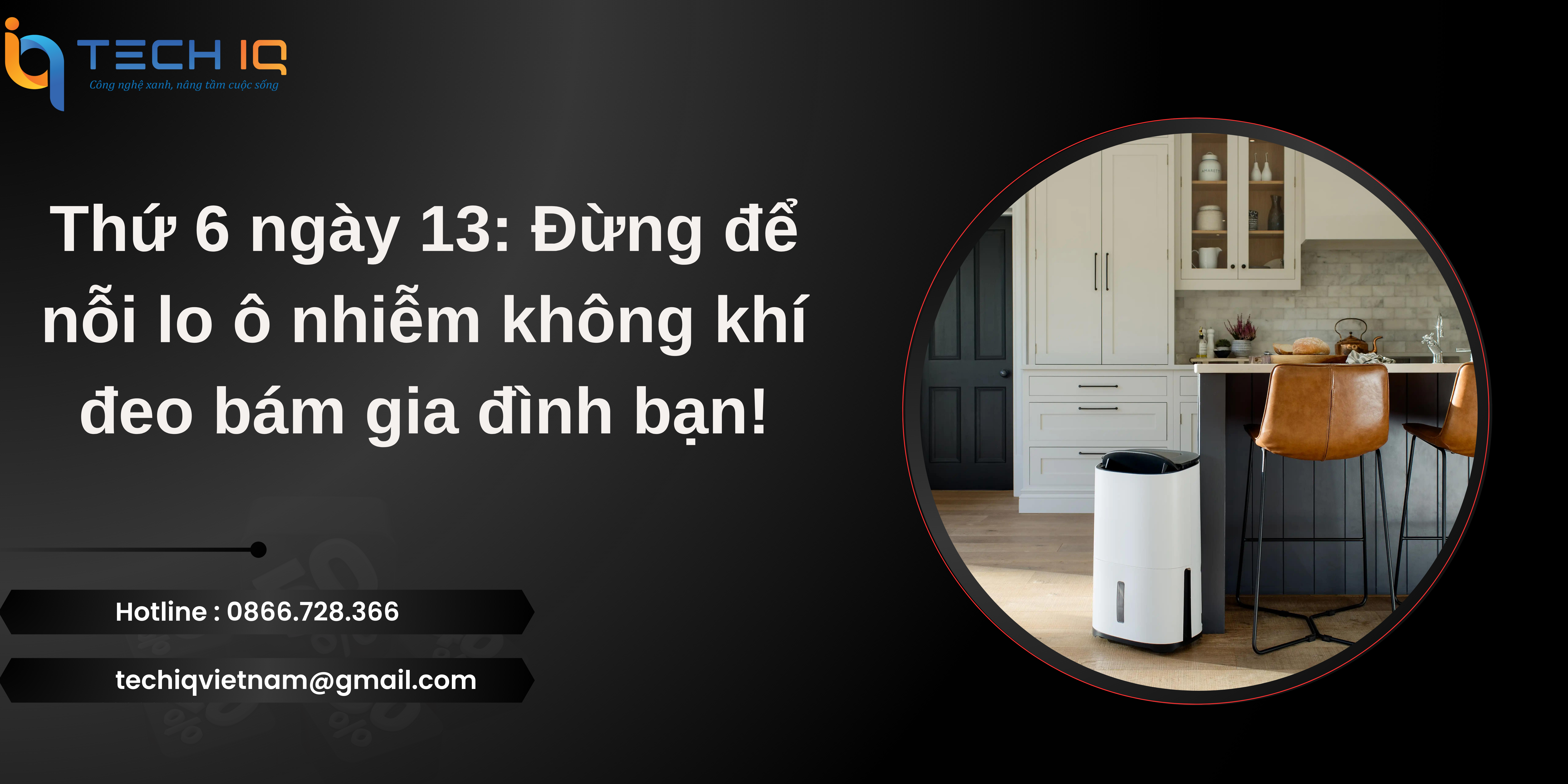 Thứ 6 ngày 13: Đừng để nỗi lo ô nhiễm không khí đeo bám gia đình bạn!